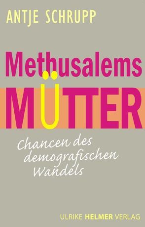 Methusalems Mütter von Schrupp,  Antje