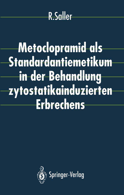 Metoclopramid als Standardantiemetikum in der Behandlung zytostatikainduzierten Erbrechens von Hellenbrecht,  D., Saller,  Reinhard