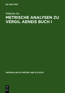 Metrische Analysen zu Vergil Aeneis Buch I von Ott,  Wilhelm