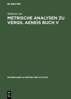 Metrische Analysen zu Vergil Aeneis Buch V von Ott,  Wilhelm