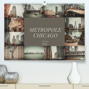 Metropole Chicago (Premium, hochwertiger DIN A2 Wandkalender 2022, Kunstdruck in Hochglanz) von Meutzner,  Dirk