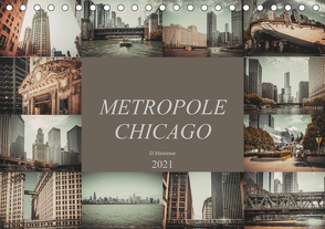 Metropole Chicago (Tischkalender 2021 DIN A5 quer) von Meutzner,  Dirk