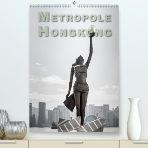 Metropole Hongkong (Premium, hochwertiger DIN A2 Wandkalender 2021, Kunstdruck in Hochglanz) von Gödecke,  Dieter