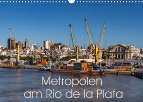 Metropolen am Rio de la Plata (Wandkalender 2023 DIN A3 quer) von Berlin, Schoen,  Andreas