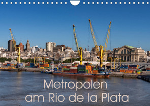 Metropolen am Rio de la Plata (Wandkalender 2023 DIN A4 quer) von Berlin, Schoen,  Andreas