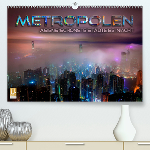 Metropolen – Asiens schönste Städte bei Nacht (Premium, hochwertiger DIN A2 Wandkalender 2023, Kunstdruck in Hochglanz) von Bleicher,  Renate