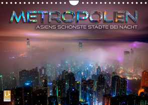 Metropolen – Asiens schönste Städte bei Nacht (Wandkalender 2022 DIN A4 quer) von Bleicher,  Renate