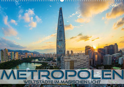 Metropolen – Weltstädte im magischen Licht (Wandkalender 2023 DIN A2 quer) von Utz,  Renate