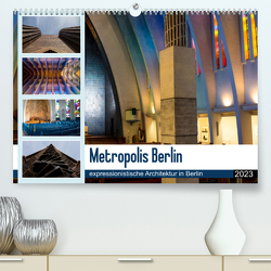 Metropolis Berlin – expressionistische Architektur in Berlin (Premium, hochwertiger DIN A2 Wandkalender 2023, Kunstdruck in Hochglanz) von Hoffmann,  Björn