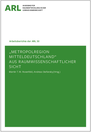 Metropolregion Mitteldeutschland aus raumwissenschaftlicher Sicht von Rosenfeld,  Martin T.W., Stefansky,  Andreas