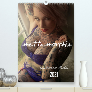 metta.morphin Wandkalender -Spirituelle Erotik- 2021 (Premium, hochwertiger DIN A2 Wandkalender 2021, Kunstdruck in Hochglanz) von Visual Photography & metta.morphin,  Indie