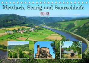 Mettlach, Serrig und Saarschleife (Tischkalender 2023 DIN A5 quer) von Gillner,  Martin