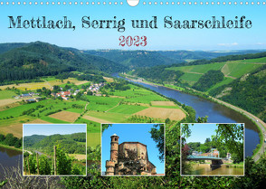 Mettlach, Serrig und Saarschleife (Wandkalender 2023 DIN A3 quer) von Gillner,  Martin