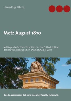 Metz August 1870 von Jährig,  Hans-Jörg
