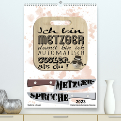 Metzger-Sprüche (Premium, hochwertiger DIN A2 Wandkalender 2023, Kunstdruck in Hochglanz) von Löwer,  Sabine
