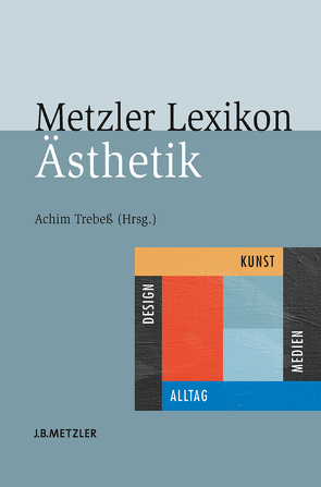 Metzler Lexikon Ästhetik von Trebeß,  Achim