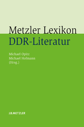 Metzler Lexikon DDR-Literatur von Hofmann,  Michael, Kanning,  Julian, Opitz,  Michael