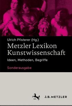 Metzler Lexikon Kunstwissenschaft von Pfisterer,  Ulrich