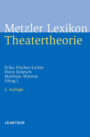 Metzler Lexikon Theatertheorie von Fischer-Lichte,  Erika, Kolesch,  Doris, Warstat,  Matthias