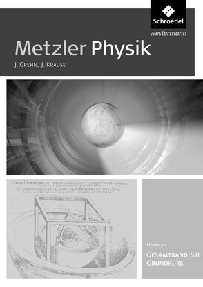Metzler Physik SII – Allgemeine Ausgabe 2014 von Grehn,  Joachim, Krause,  Joachim