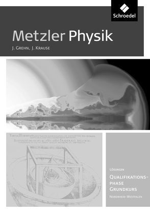 Metzler Physik SII – Ausgabe 2014 für Nordrhein-Westfalen von Grehn,  Joachim, Krause,  Joachim