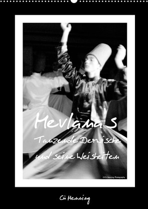 Mevlana’s tanzende Derwische und seine Weisheiten (Wandkalender 2022 DIN A2 hoch) von HENNING,  Cü