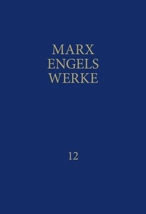 MEW / Marx-Engels-Werke Band 12 von Engels,  Friedrich, Marx,  Karl, Rosa-Luxemburg-Stiftung