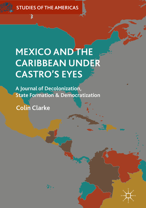 Mexico and the Caribbean Under Castro’s Eyes von Clarke,  Colin