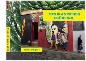 Mexikanischer Frühling von Delgado,  Teresa, Kirchheim,  Jakob