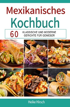 Mexikanisches Kochbuch von Hirsch,  Heike