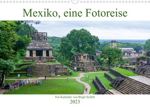 Mexiko, eine Fotoreise (Wandkalender 2023 DIN A3 quer) von Seifert,  Birgit