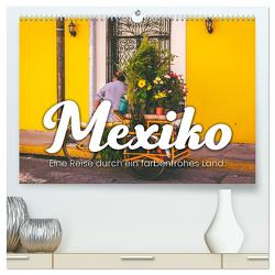 Mexiko – Eine Reise durch ein farbenfrohes Land. (hochwertiger Premium Wandkalender 2024 DIN A2 quer), Kunstdruck in Hochglanz von SF,  SF