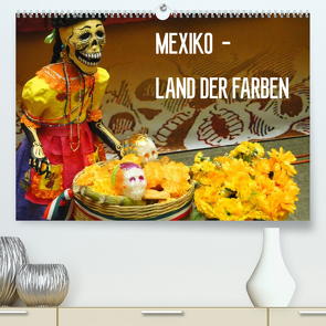 Mexiko – Land der Farben (Premium, hochwertiger DIN A2 Wandkalender 2022, Kunstdruck in Hochglanz) von Schiffer,  Michaela