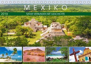 Mexiko: Natur verbunden mit Geschichte (Tischkalender 2019 DIN A5 quer) von CALVENDO