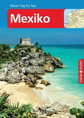 Mexiko – VISTA POINT Reiseführer Reisen Tag für Tag von Egelkraut,  Ortrun