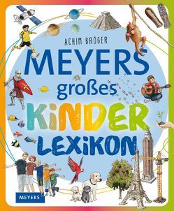 Meyers großes Kinderlexikon von Bröger,  Achim, Schargan,  Constanze