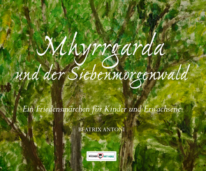 Mhyrrgarda und der Siebenmorgenwald von Antoni,  Beatrix