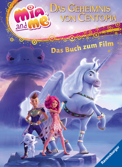 Mia and me – Das Geheimnis von Centopia: Das Buch zum Film von Pütz,  Karin, Studio 100 Media GmbH / m4e AG