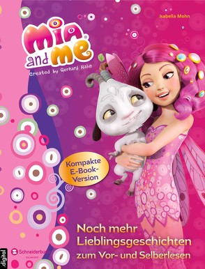 Mia and me – Noch mehr Lieblingsgeschichten zum Vor- und Selberlesen von Mohn,  Isabella