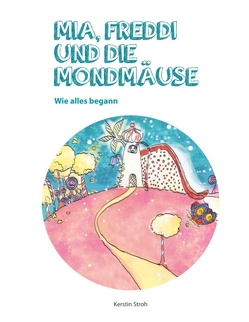 Mia, Freddi und die Mondmäuse von Stroh,  Kerstin