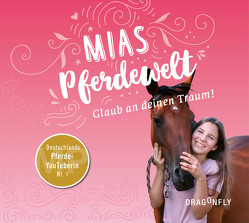 Mias Pferdewelt – Glaub an deinen Traum! von Angermayer,  Karen Christine, Bender,  Mia