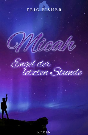 Micah – Engel der letzten Stunde von Fisher,  Eric
