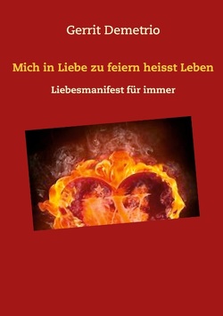 Mich in Liebe zu feiern heisst Leben von Demetrio,  Gerrit