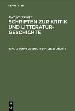 Michael Bernays: Schriften zur Kritik und Litteraturgeschichte / Zur neueren Litteraturgeschichte von Bernays,  Michael