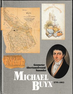 Michael Buyx (1795-1882) – Geometer, Sammler, Altertumsfreund von Bonnekamp,  Heinz, Bosch,  Heinz, Dassel,  Wolfgang, Diedenhofen,  Wilhelm, Kwiatkowski,  Jürgen, Plötz,  Robert