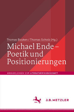 Michael Ende – Poetik und Positionierungen von Boyken,  Thomas, Scholz,  Thomas