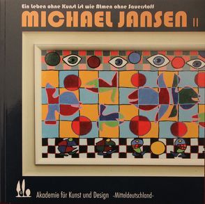 Michael Jansen II Ein Leben ohne Kunst ist wie Atmen ohne Sauerstoff von Jansen,  Michael