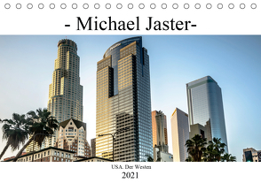 – Michael Jaster – USA. Der Westen. (Tischkalender 2021 DIN A5 quer) von Jaster Fotografie Düsseldorf,  Michael