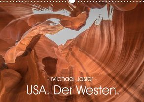 – Michael Jaster – USA. Der Westen. (Wandkalender 2019 DIN A3 quer) von Jaster Fotografie Düsseldorf,  Michael