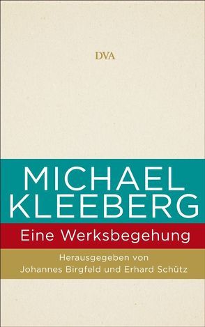 Michael Kleeberg – eine Werksbegehung von Birgfeld,  Johannes, Schütz,  Erhard